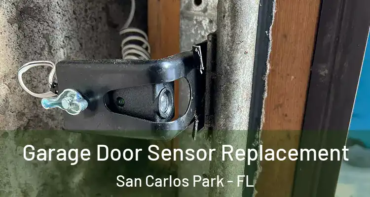  Garage Door Sensor Replacement San Carlos Park - FL