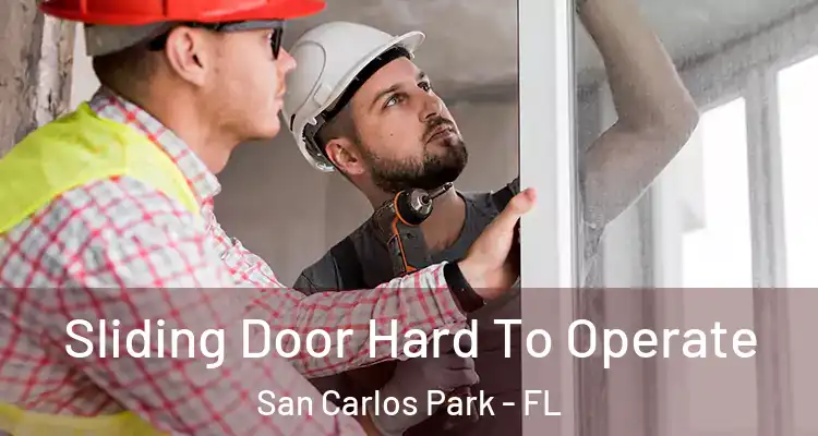  Sliding Door Hard To Operate San Carlos Park - FL